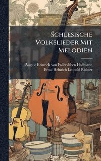 bokomslag Schlesische Volkslieder Mit Melodien