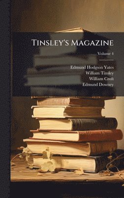 Edmund Hodgson Yates, William Tinsley, William Croft - Tinsley's Magazine, Inbunden