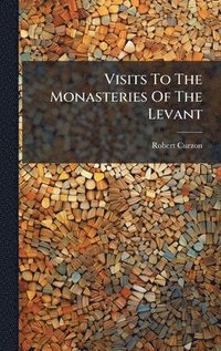 bokomslag Visits To The Monasteries Of The Levant