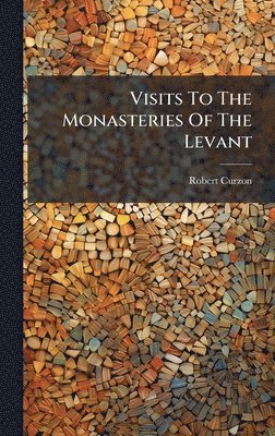 bokomslag Visits To The Monasteries Of The Levant