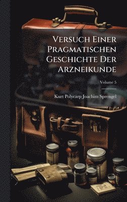 bokomslag Versuch Einer Pragmatischen Geschichte Der Arzneikunde