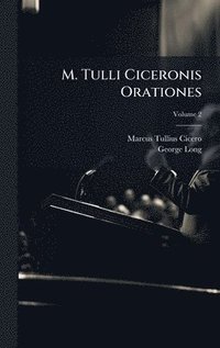 bokomslag M. Tulli Ciceronis Orationes