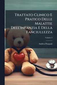 bokomslag Trattato Clinico E Pratico Delle Malattie Dell'infanzia E Della Fanciullezza