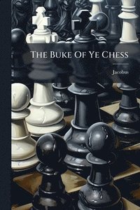bokomslag Buke Of Ye Chess