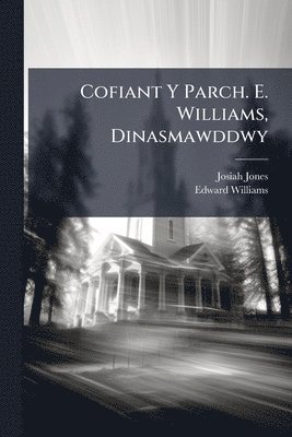 Josiah Jones, Edward Williams - Cofiant Y Parch. E. Williams, Dinasmawddwy, Häftad