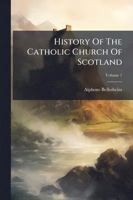 Alphons Bellesheim - History Of The Catholic Church Of Scotland, Häftad. Tillgänglighet: Lägg i varukorg