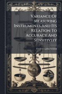 bokomslag Variance Of Measuring Instruments And Its Relation To Accuracy And Sensitivity