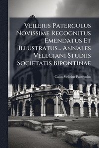 bokomslag Veileius Paterculus Novissime Recognitus Emendatus Et Illustratus... Annales Vellciani Studiis Societatis Bipontinae
