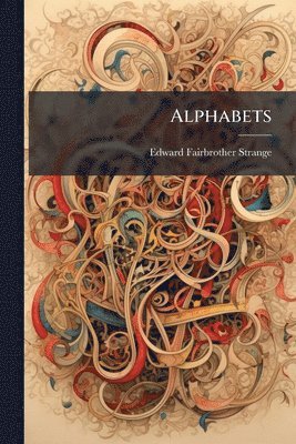 Edward Fairbrother Strange - Alphabets, Häftad