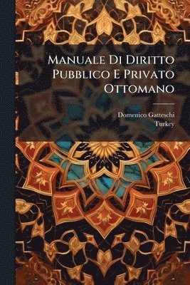 bokomslag Manuale Di Diritto Pubblico E Privato Ottomano
