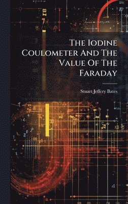 bokomslag Iodine Coulometer And The Value Of The Faraday