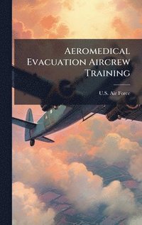 bokomslag Aeromedical Evacuation Aircrew Training