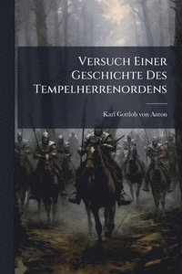 bokomslag Versuch Einer Geschichte Des Tempelherrenordens