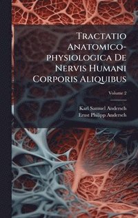 bokomslag Tractatio Anatomico-physiologica De Nervis Humani Corporis Aliquibus
