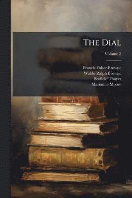 Francis Fisher Browne, Scofield Thayer - Dial, Häftad