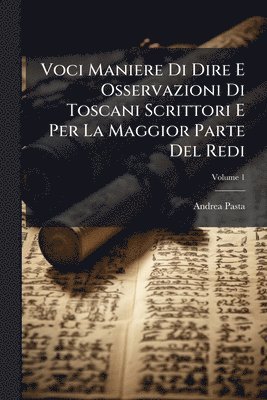 Voci Maniere Di Dire E Osservazioni Di Toscani Scrittori E Per La Maggior Parte Del Redi