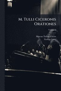 bokomslag M. Tulli Ciceronis Orationes