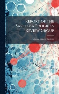 bokomslag Report of the Sarcoma Progress Review Group