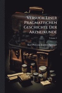 bokomslag Versuch Einer Pragmatischen Geschichte Der Arzneikunde