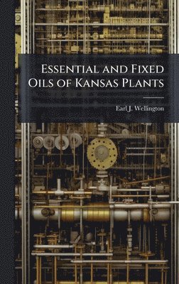 bokomslag Essential and Fixed Oils of Kansas Plants