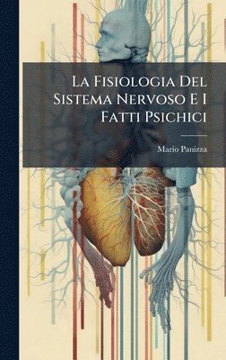 bokomslag La Fisiologia Del Sistema Nervoso E I Fatti Psichici