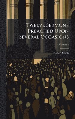 bokomslag Twelve Sermons Preached Upon Several Occasions