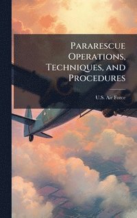 bokomslag Pararescue Operations, Techniques, and Procedures