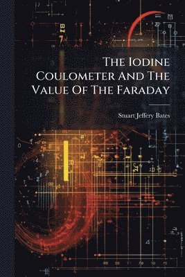 bokomslag Iodine Coulometer And The Value Of The Faraday