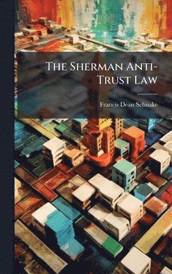 bokomslag The Sherman Anti-Trust Law