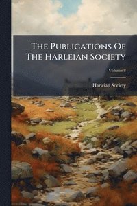 bokomslag The Publications Of The Harleian Society