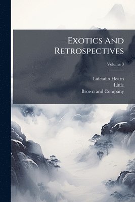 Lafcadio Hearn, Little - Exotics And Retrospectives, Häftad