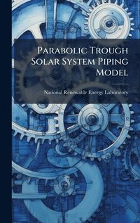 bokomslag Parabolic Trough Solar System Piping Model