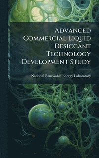 bokomslag Advanced Commercial Liquid Desiccant Technology Development Study