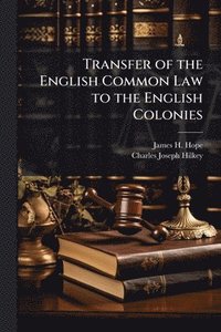 bokomslag Transfer of the English Common Law to the English Colonies
