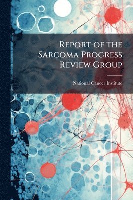 bokomslag Report of the Sarcoma Progress Review Group