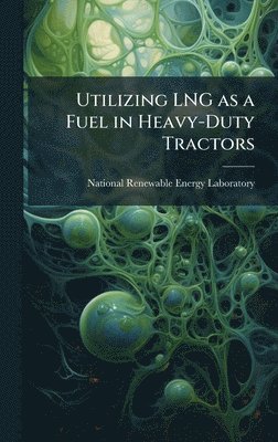 bokomslag Utilizing LNG as a Fuel in Heavy-Duty Tractors