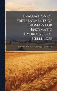 bokomslag Evaluation of Pretreatments of Biomass for Enzymatic Hydrolysis of Cellulose