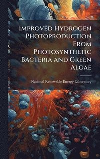 bokomslag Improved Hydrogen Photoproduction From Photosynthetic Bacteria and Green Algae