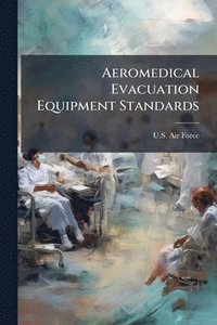 bokomslag Aeromedical Evacuation Equipment Standards