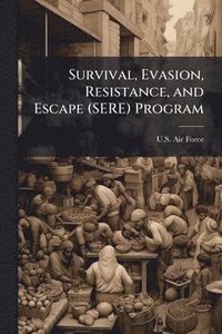 bokomslag Survival, Evasion, Resistance, and Escape (SERE) Program