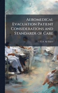 bokomslag Aeromedical Evacuation Patient Considerations and Standards of Care