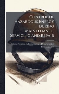 bokomslag Control of Hazardous Energy During Maintenance, Servicing and Repair
