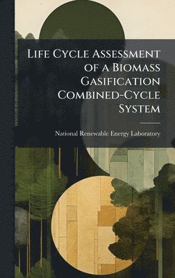 bokomslag Life Cycle Assessment of a Biomass Gasification Combined-Cycle System