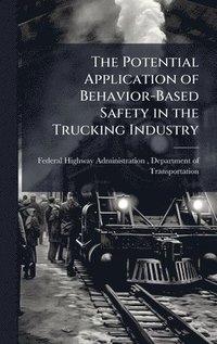 bokomslag Potential Application of Behavior-Based Safety in the Trucking Industry