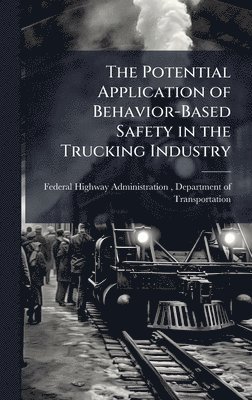 bokomslag Potential Application of Behavior-Based Safety in the Trucking Industry
