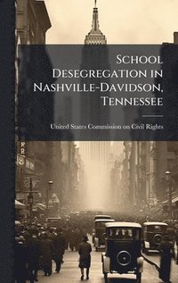 bokomslag School Desegregation in Nashville-Davidson, Tennessee
