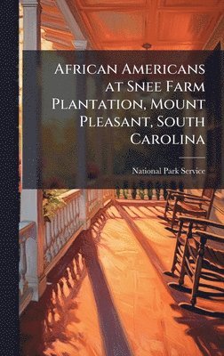 bokomslag African Americans at Snee Farm Plantation, Mount Pleasant, South Carolina