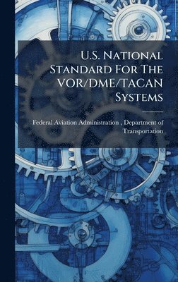 bokomslag U.S. National Standard For The VOR/DME/TACAN Systems