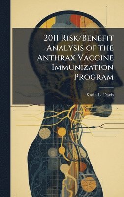 bokomslag 2011 Risk/Benefit Analysis of the Anthrax Vaccine Immunization Program