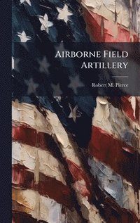 bokomslag Airborne Field Artillery